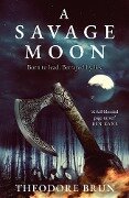 Cover-Bild zum Titel 'A Savage Moon' von 'Theodore Brun'