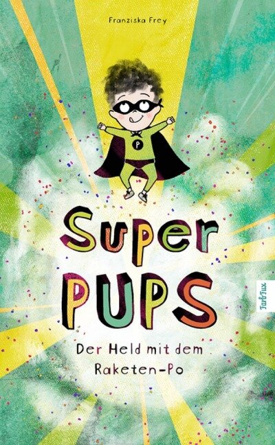 Super Pups - Der Held mit dem Raketen Po - Franziska Frey