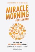 Cover-Bild zum Titel 'Miracle Morning für Lehrer' von 'Hal Elrod, Honorée Corder'