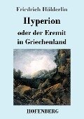 Hyperion oder der Eremit in Griechenland - Friedrich Hölderlin