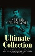 ARTHUR CONAN DOYLE Ultimate Collection: 23 Novels & 200+ Short Stories - Arthur Conan Doyle