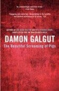 The Beautiful Screaming of Pigs - Damon Galgut