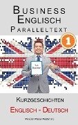 Business Englisch - Paralleltext Kurzgeschichten (Englisch - Deutsch) - Polyglot Planet Publishing