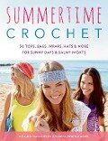 Summertime Crochet: 30 Tops, Bags, Wraps, Hats & More for Sunny Days & Balmy Nights - Helgrid Van Impelen, Verena Woehik Appel