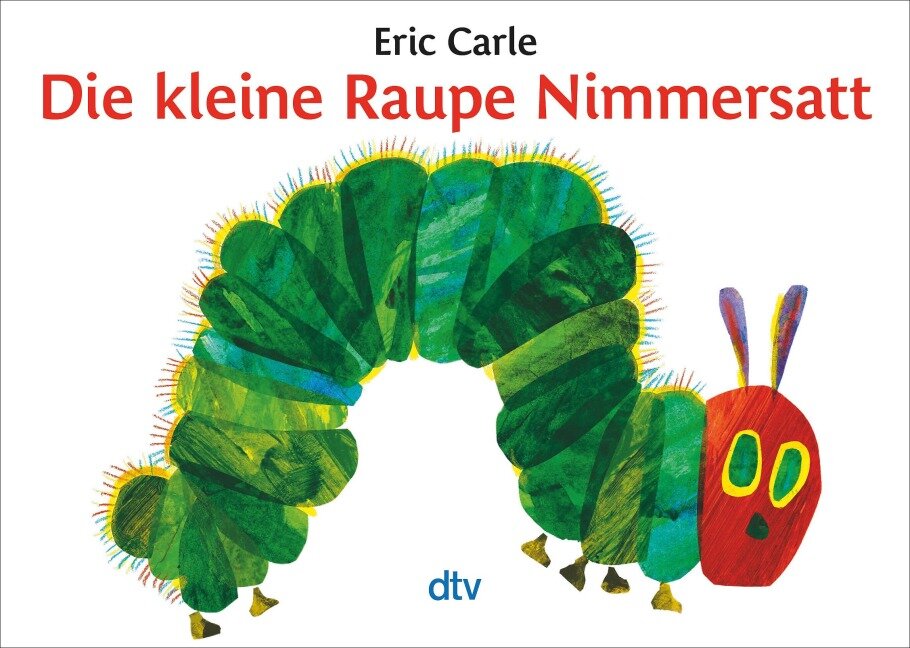 Die kleine Raupe Nimmersatt - Eric Carle