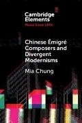 Chinese Émigré Composers and Divergent Modernisms - Mia Chung