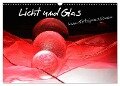 Licht und Glas - Neue Fotoimpressionen (Wandkalender 2024 DIN A3 quer), CALVENDO Monatskalender - Ilona Stark-Hahn