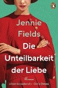 Cover-Bild zum Titel 'Die Unteilbarkeit der Liebe' von 'Jennie Fields'