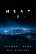 Cover-Bild zum Titel 'Heat 2' von 'Michael Mann, Meg Gardiner'