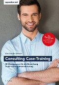 Das Insider-Dossier: Consulting Case-Training - Stefan Menden, Tanja Reineke, Ralph Razisberger
