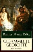 Gesammelte Gedichte in einem Band - Rainer Maria Rilke
