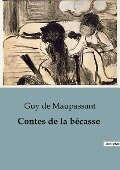 Contes de la bécasse - Guy de Maupassant