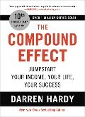 The Compound Effect (10th Anniversary Edition) - Darren Hardy