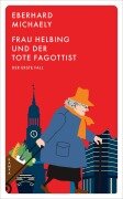 Cover-Bild zum Titel 'Frau Helbing und der tote Fagottist' von 'Eberhard Michaely'