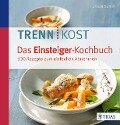 Trennkost - Das Einsteiger-Kochbuch - Ursula Summ