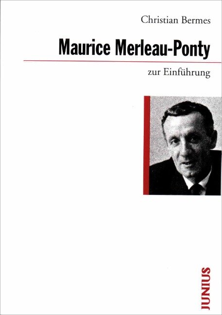 Maurice Merleau-Ponty zur Einführung - Christian Bermes