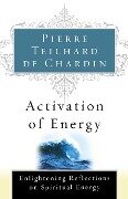 Activation of Energy - Pierre Teilhard De Chardin, De Chardin Teilhard De Chardin, Teilhard De Chardin
