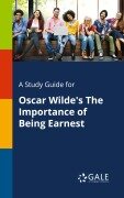 Cover-Bild zum Titel 'A Study Guide for Oscar Wilde's The Importance of Being Earnest' von 'Cengage Learning Gale'