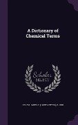A Dictionary of Chemical Terms - James F. B. 1888 Couch