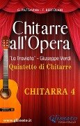 Spartiti per Quintetto / Ensemble "Chitarre all'Opera" - volume Chitarra 4 - Giuseppe Verdi, Giovanni Pattavina, Francesca Bertolani