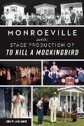 Monroeville and the Stage Production of to Kill a Mockingbird - John Williams