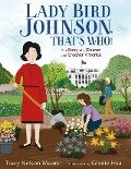 Lady Bird Johnson, That's Who!: The Story of a Cleaner and Greener America - Tracy Nelson Maurer
