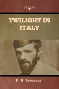 Cover-Bild zum Titel 'Twilight in Italy' von 'D. H. Lawrence'