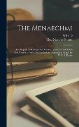 The Menaechmi: The Original of Shakespeare's Comedy of Errors. The Latin Text Together With The Elizabethan Translation. Edited by W. - Titus Maccius Plautus, W. H. D. Rouse