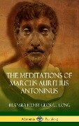 The Meditations of Marcus Aurelius Antoninus (Hardcover) - Marcus Aurelius Antoninus