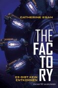 Cover-Bild zum Titel 'The Factory - Es gibt kein Entkommen' von 'Catherine Egan'