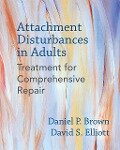 Attachment Disturbances in Adults: Treatment for Comprehensive Repair - Daniel P. Brown, David S. Elliott