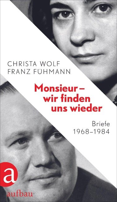 Monsieur - wir finden uns wieder - Christa Wolf, Franz Fühmann