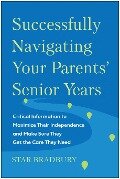 Successfully Navigating Your Parents' Senior Years - Star Bradbury