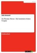 Cover-Bild zum Titel 'Zu: Thomas Morus - Die konträren Seiten Utopias' von 'Julia Smaxwil'