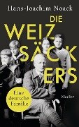 Die Weizsäckers. Eine deutsche Familie - Hans-Joachim Noack