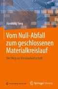 Cover-Bild zum Titel 'Vom Null-Abfall zum geschlossenen Materialkreislauf' von 'Jianming Yang'