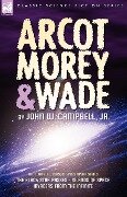 Arcot, Morey & Wade - John W. Campbell