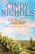 Cover-Bild zum Titel 'The Teacher (The Archer Family Ranch, #4)' von 'Cindy Caldwell, Cindy Nichols'