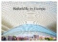 Bahnhöfe in Europa (Tischkalender 2024 DIN A5 quer), CALVENDO Monatskalender - Christian Müller