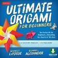 Ultimate Origami for Beginners Kit Ebook - Michael G. Lafosse, Richard L. Alexander