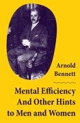 Cover-Bild zum Titel 'Mental Efficiency And Other Hints to Men and Women' von 'Arnold Bennett'