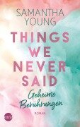 Cover-Bild zum Titel 'Things We Never Said - Geheime Berührungen' von 'Samantha Young'