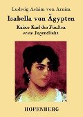 Isabella von Ägypten - Ludwig Achim Von Arnim