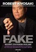 Cover-Bild zum Titel 'Fake. Soldi finti. Falsi maestri. Fake asset. Perché le bugie stanno rendendo più poveri i poveri e la classe media' von 'Robert T. Kiyosaki'