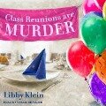 Class Reunions Are Murder Lib/E - Libby Klein