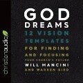 God Dreams Lib/E: 12 Vision Templates for Finding and Focusing Your Church's Future - Will Mancini, Warren Bird