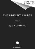 The Unfortunates - J K Chukwu