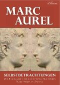 Marc Aurel: Selbstbetrachtungen - Marc Aurel