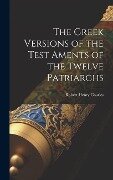 The Greek Versions of the Test Aments of the Twelve Patriarchs - Robert Henry Charles
