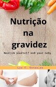 Nutrição na Gravidez Nutrir e nutrir seu bebê - Gustavo Espinosa Juarez, Lya C. Gonzalez